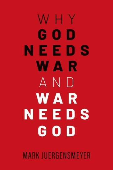 Why God Needs War and War Needs God 1