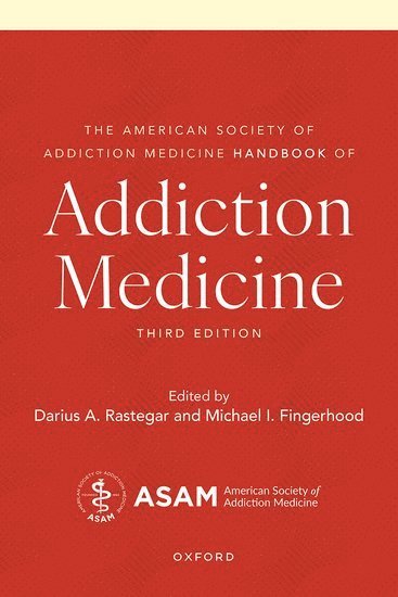Darius A. Rastegar, Darius A Rastegar, Michael I. Fingerhood, Johns Hopkins University School of Medicine) Fingerhood, M.D. Michael I. (Professor of Medicine, Professor of Medicine, Michael I Fingerhood - The American Society of Addiction Medicine Handbook of Addiction Medicine, Häftad