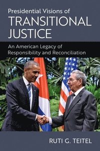 bokomslag Presidential Visions of Transitional Justice: An American Legacy of Responsibility and Reconciliation
