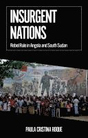 bokomslag Insurgent Nations: Rebel Rule in Angola and South Sudan