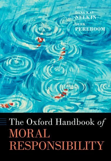 Editor, Dana Kay Nelkin, Derk Pereboom - The Oxford Handbook of Moral Responsibility, Häftad