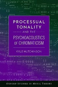 bokomslag Processual Tonality and the Psychoacoustics of Chromaticism