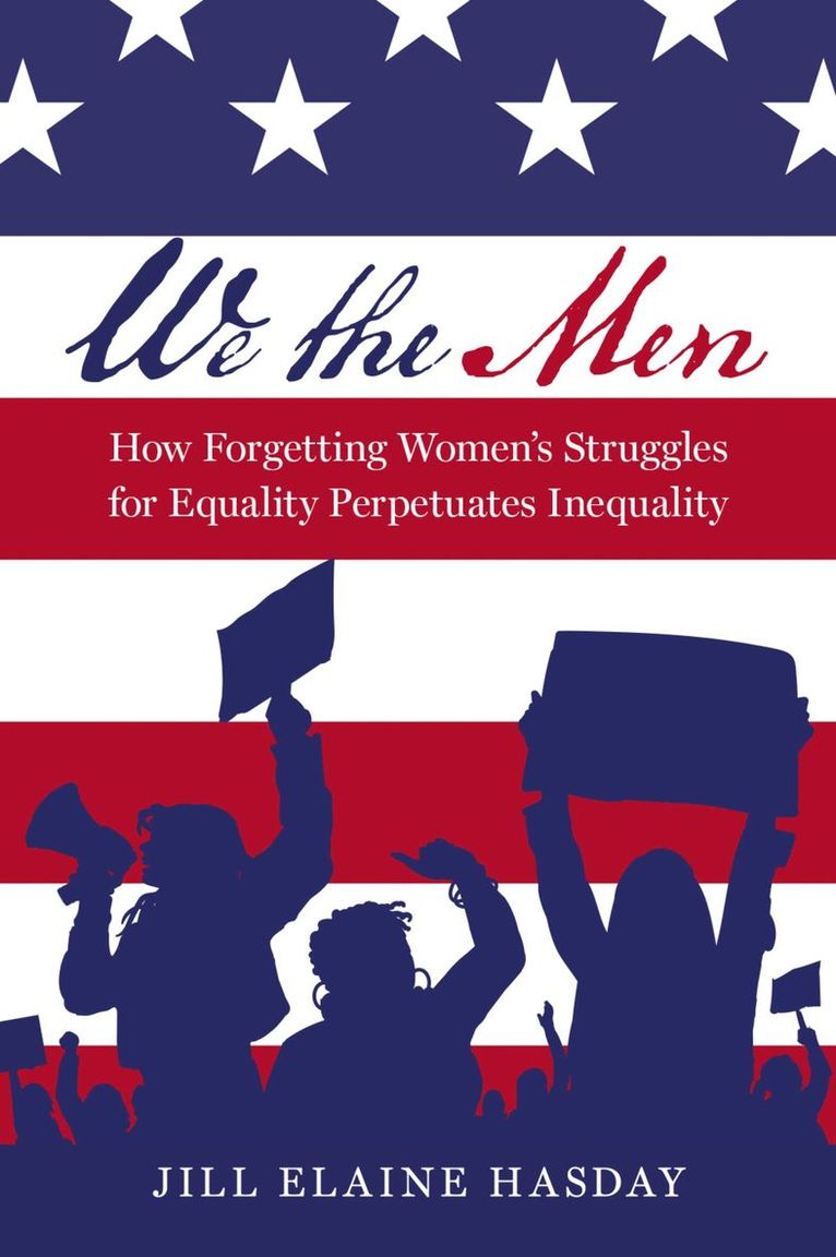 Jill Elaine Hasday, University of Minnesota Law School) Hasday, Jill Elaine (Distinguished McKnight University Professor and Centennial Professor of Law, Distinguished McKnight University Professor and Centennial Professor of Law - We the Men, Inbunden