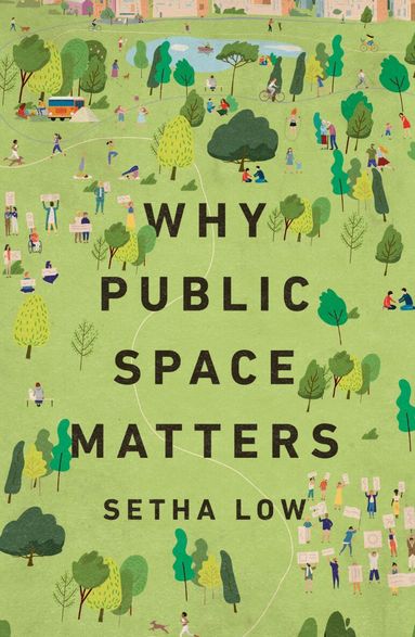 Setha Low - Why Public Space Matters, Häftad