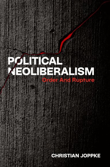 Christian Joppke - Political Neoliberalism, Häftad