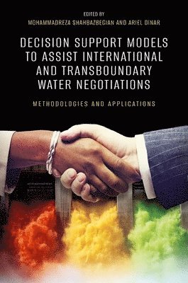 Mohammadreza Shahbazbegian, Ariel Dinar - Decision Support Models to Assist International and Transboundary Water Negotiations, Inbunden