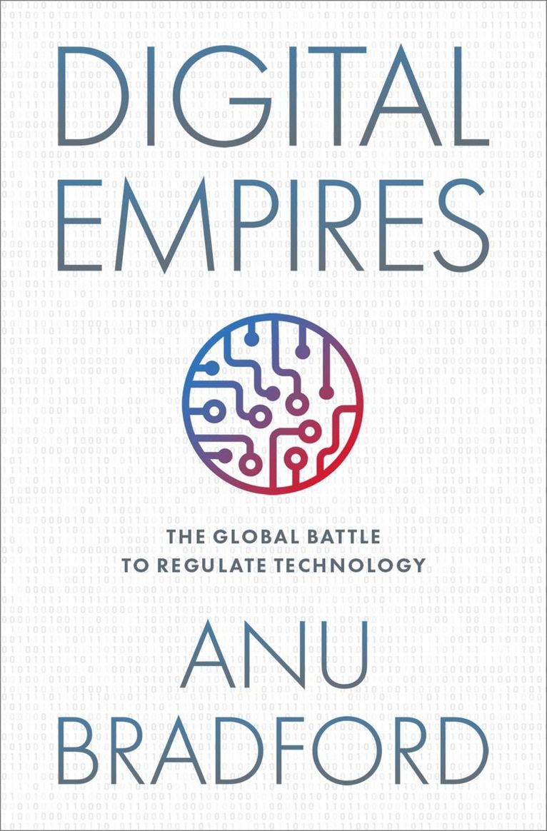 Anu Bradford, Columbia Law School) Bradford, Anu (Henry L. Moses Professor of Law and International Organizations, Henry L. Moses Professor of Law and International Organizations - Digital Empires, Häftad