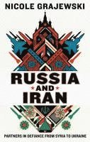 bokomslag Russia and Iran: Partners in Defiance from Syria to Ukraine