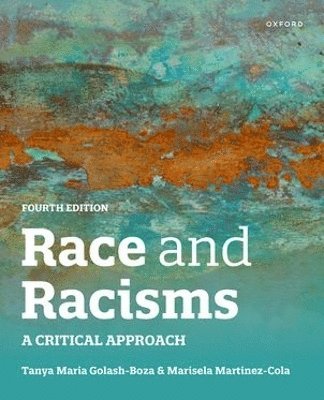 Tanya Golash-Boza, Marisela Martinez-Cola, Merced) Golash-Boza, Tanya (, University of California, Morehouse College) Martinez-Cola, Marisela ( - Race and Racisms 4th edition, Häftad