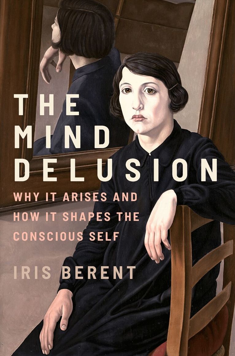 Iris Berent - The Mind Delusion, Inbunden