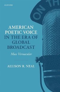 bokomslag American Poetic Voice in the Era of Global Broadcast Mass Vernacular