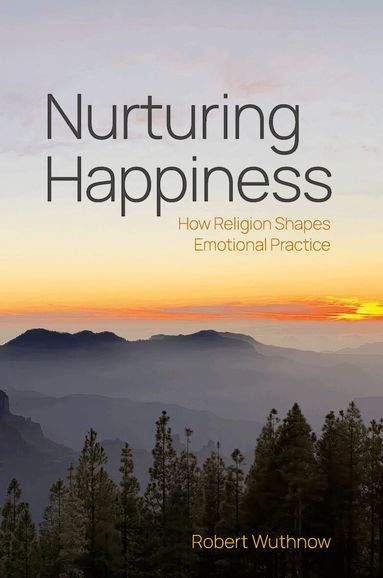 Robert Wuthnow - Nurturing Happiness, Häftad