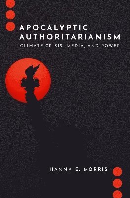 bokomslag Apocalyptic Authoritarianism