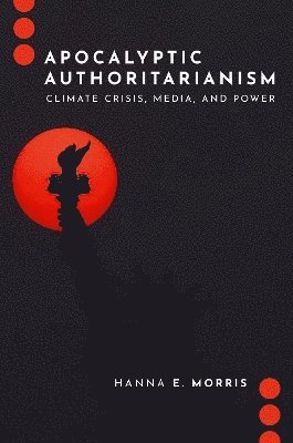 bokomslag Apocalyptic Authoritarianism