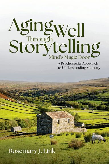 Rosemary J. Link - Aging Well Through Storytelling, Inbunden