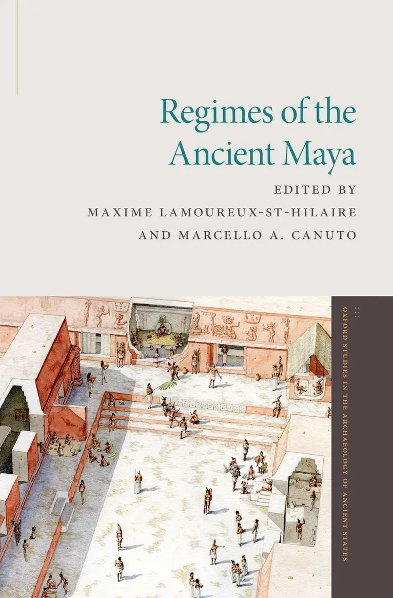 Maxime Lamoureux St-Hilaire, Marcello A. Canuto - Regimes of the Ancient Maya, Inbunden. Tillgänglighet: Kommande