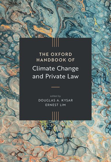 Douglas A. Kysar, Ernest Lim - The Oxford Handbook of Climate Change and Private Law, Inbunden