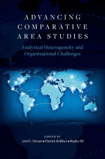 Ariel I Ahram, Ariel I. Ahram, Patrick Köllner, Rudra Sil - Advancing Comparative Area Studies, Inbunden