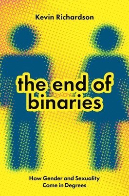 The End of Binaries: How Gender and Sexuality Come in Degrees