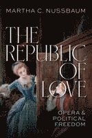Martha C. Nussbaum, Martha C Nussbaum - The Republic of Love, Inbunden