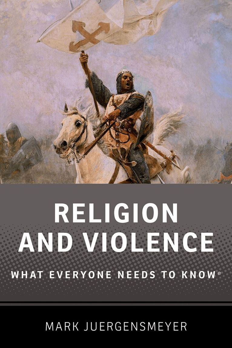 Mark Juergensmeyer - Religion and Violence: What Everyone Needs to Know®, Häftad