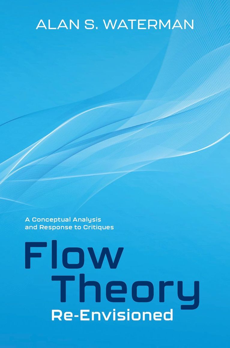 Alan S. Waterman, The College of New Jersey) Waterman, Alan S. (Professor Emeritus, Professor Emeritus, Alan S Waterman - Flow Theory Re-Envisioned, Inbunden