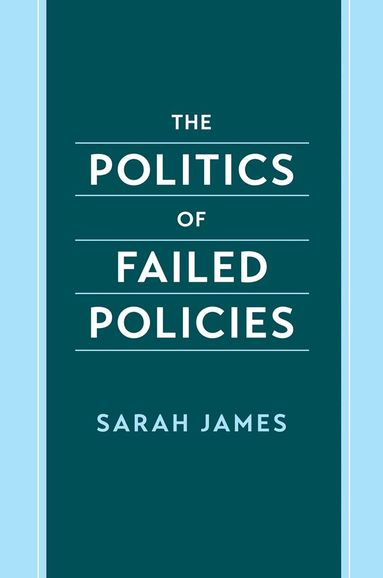 Sarah James - The Politics of Failed Policies, Häftad