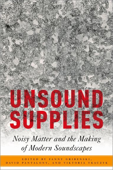 Fanny Gribenski, Fanny Gribenski, David Pantalony, Viktoria Tkaczyk - Unsound Supplies, Inbunden