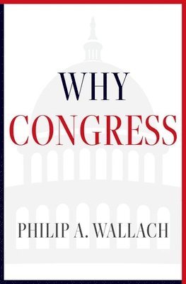 Editor, Philip A. Wallach, Philip A Wallach - Why Congress, Häftad