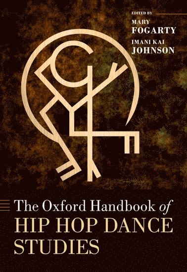 bokomslag The Oxford Handbook of Hip Hop Dance Studies