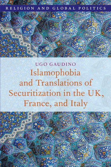 Ugo Gaudino - Islamophobia and Translations of Securitization in the UK, France, and Italy, Inbunden