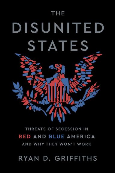 Ryan D. Griffiths - The Disunited States, Inbunden