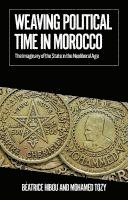 bokomslag Weaving Political Time in Morocco: The Imaginary of the State in the Neoliberal Age