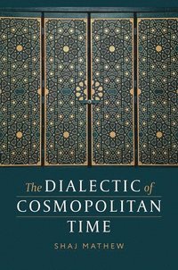 bokomslag The Dialectic of Cosmopolitan Time