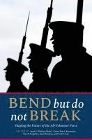 bokomslag Bend But Do Not Break: Shaping the Future of the All-Volunteer Force