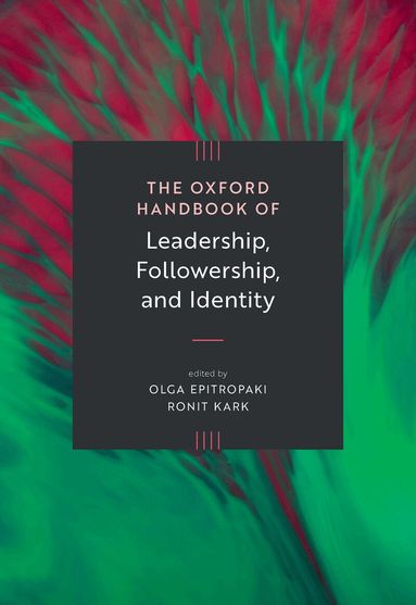Olga Epitropaki, Ronit Kark - The Oxford Handbook of Leadership, Followership, and Identity, Inbunden