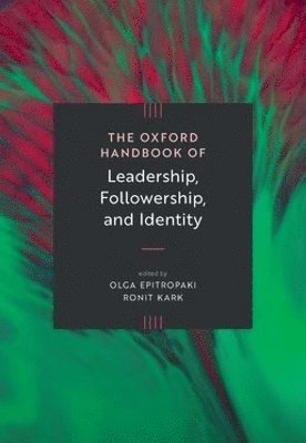 Olga Epitropaki, Ronit Kark - The Oxford Handbook of Leadership, Followership, and Identity, Inbunden