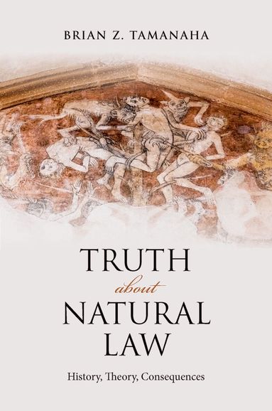 Brian Z. Tamanaha - Truth About Natural Law, Inbunden
