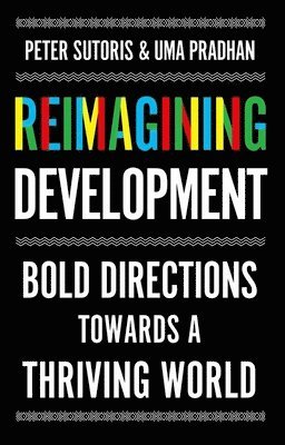 bokomslag Reimagining Development: Bold Directions Towards a Thriving World