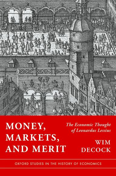 Wim Decock - Money, Markets, and Merit, Inbunden