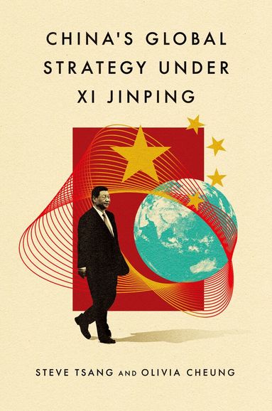 Steve Tsang, Olivia Cheung - China's Global Strategy under Xi Jinping, Inbunden