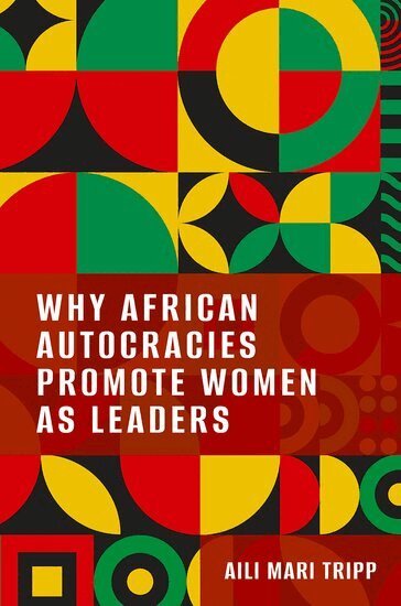 Aili Mari Tripp - Why African Autocracies Promote Women as Leaders, Inbunden