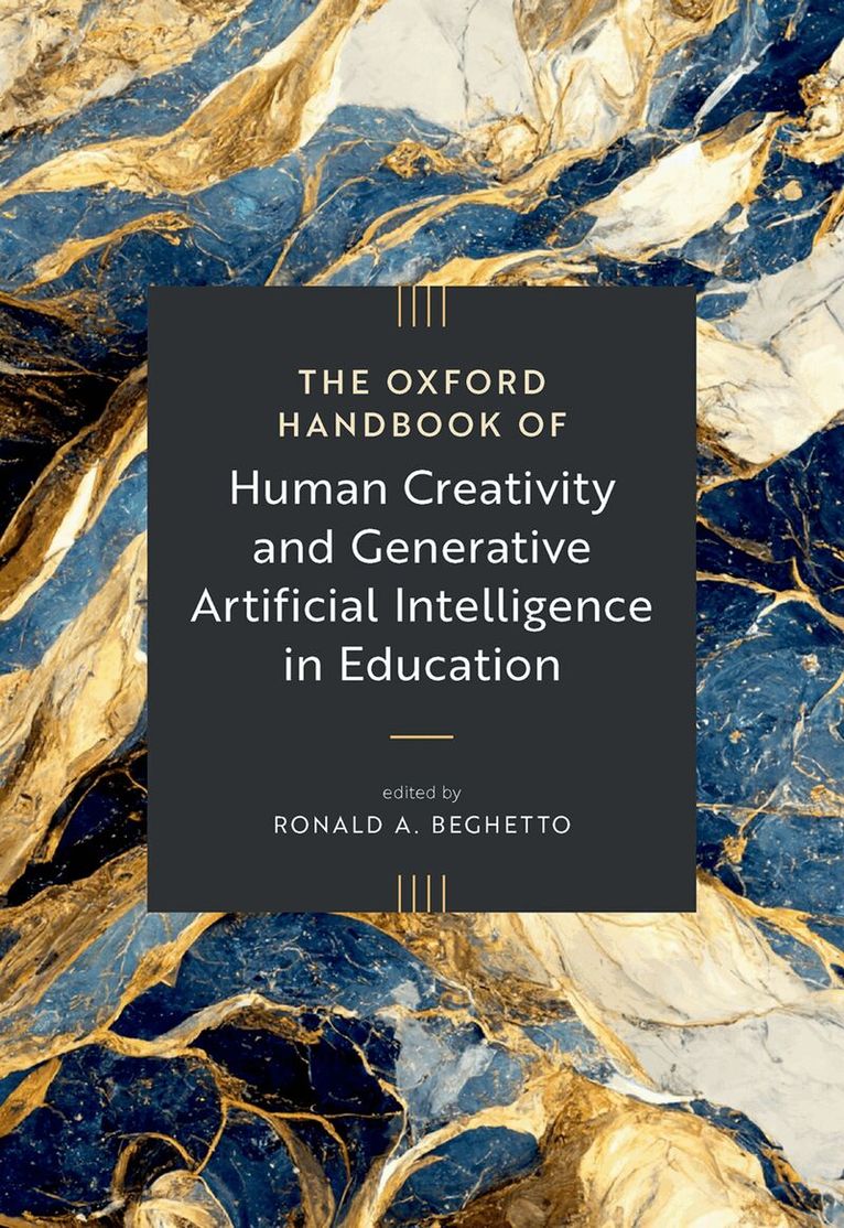 Ronald A. Beghetto - The Oxford Handbook of Human Creativity and Generative Artificial Intelligence in Education, Inbunden. Tillgänglighet: Kommande