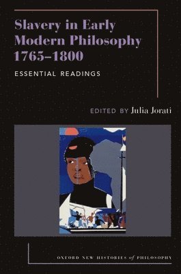 Julia Jorati - Slavery in Early Modern Philosophy 1765-1800: Essential Readings, Häftad