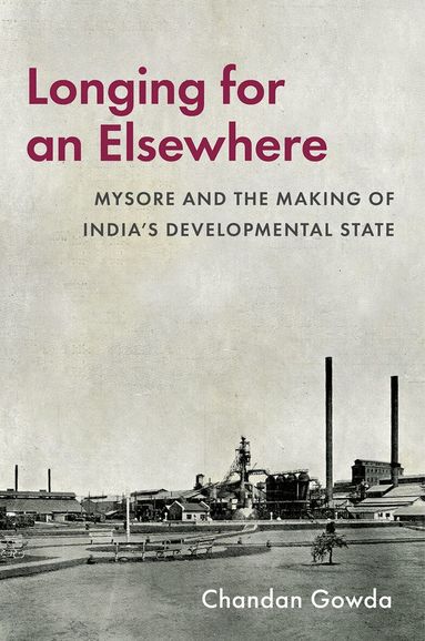 Chandan Gowda - Longing for an Elsewhere, Inbunden