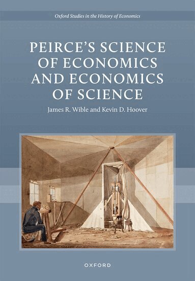 James R. Wible, Kevin D. Hoover - Peirce's Science of Economics and Economics of Science, Inbunden