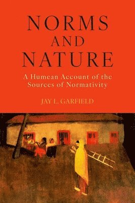 Jay L. Garfield, Jay L Garfield - Norms and Nature: A Humean Account of the Sources of Normativity, Inbunden