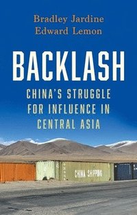 bokomslag Backlash: China's Struggle for Influence in Central Asia