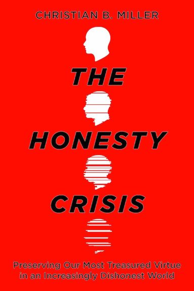 Christian B. Miller - The Honesty Crisis, Inbunden