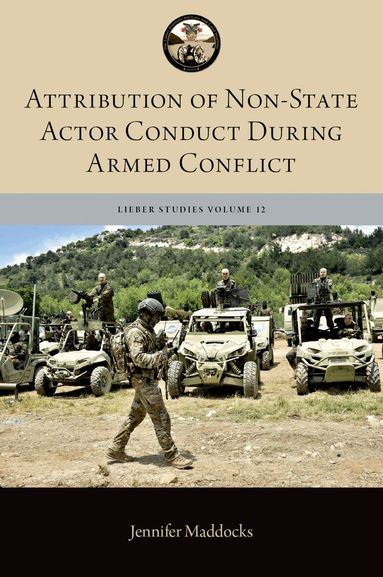 Jennifer Maddocks - Attribution of Non-State Actor Conduct During Armed Conflict, Inbunden